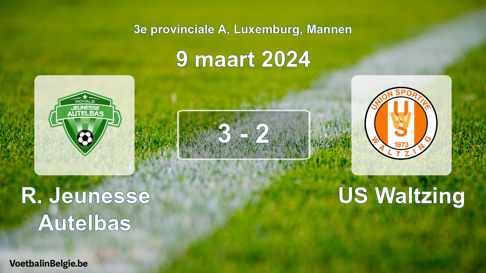 Played match men football: R. Jeunesse Autelbas - US Waltzing 3 - 2 (9 March 2024)