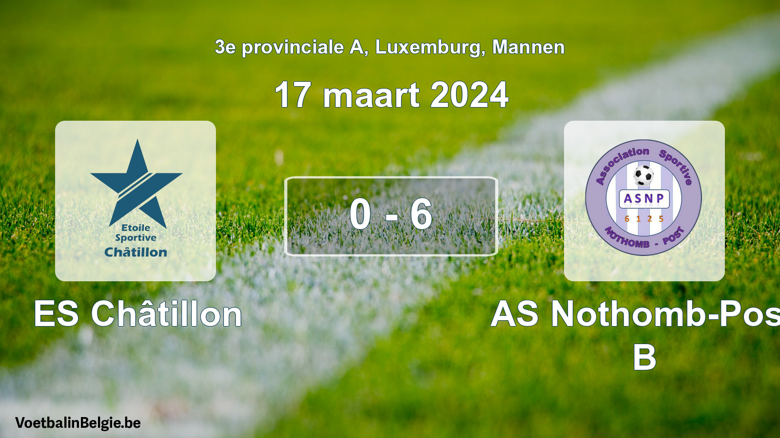 Gespeelde wedstrijd mannenvoetbal: ES Châtillon - AS Nothomb-Post B 0 - 6 (17 maart 2024)