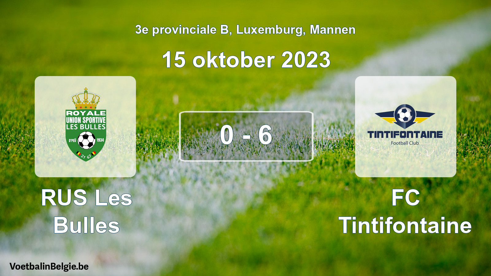 Gespeelde wedstrijd mannenvoetbal: RUS Les Bulles - FC Tintifontaine 0 - 6 (15 oktober 2023)