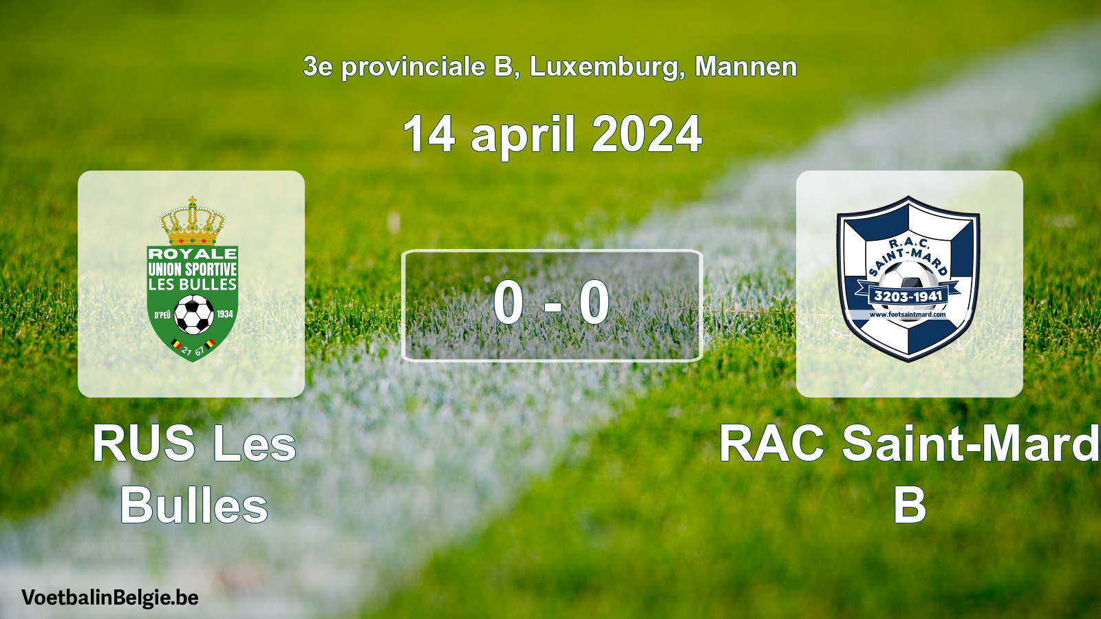 Gespeelde wedstrijd mannenvoetbal: RUS Les Bulles - RAC Saint-Mard B 0 - 0 (14 april 2024)