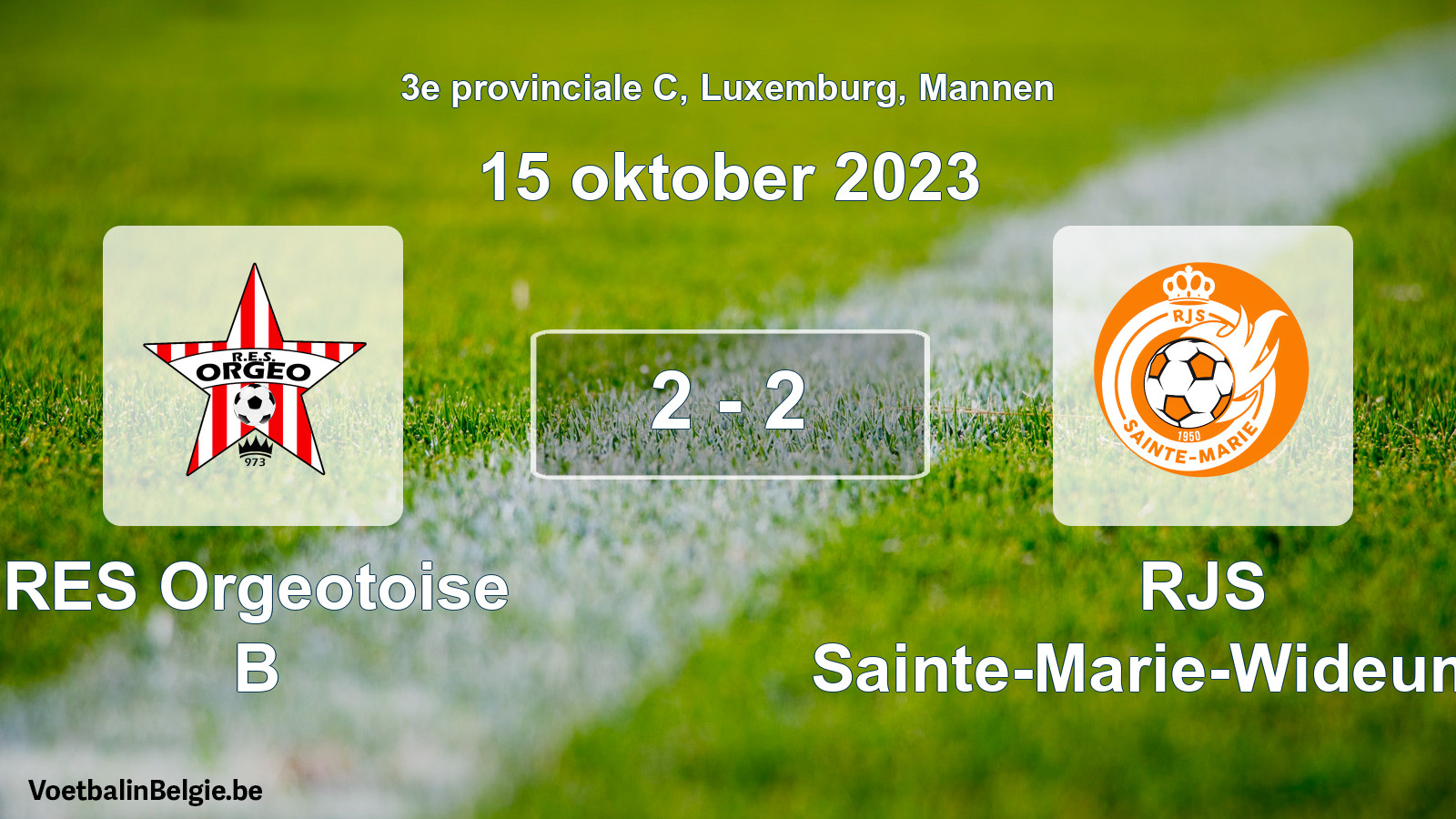 Gespeelde wedstrijd mannenvoetbal: RES Orgeotoise B - RJS Sainte-Marie-Wideumont 2 - 2 (15 oktober 2023)
