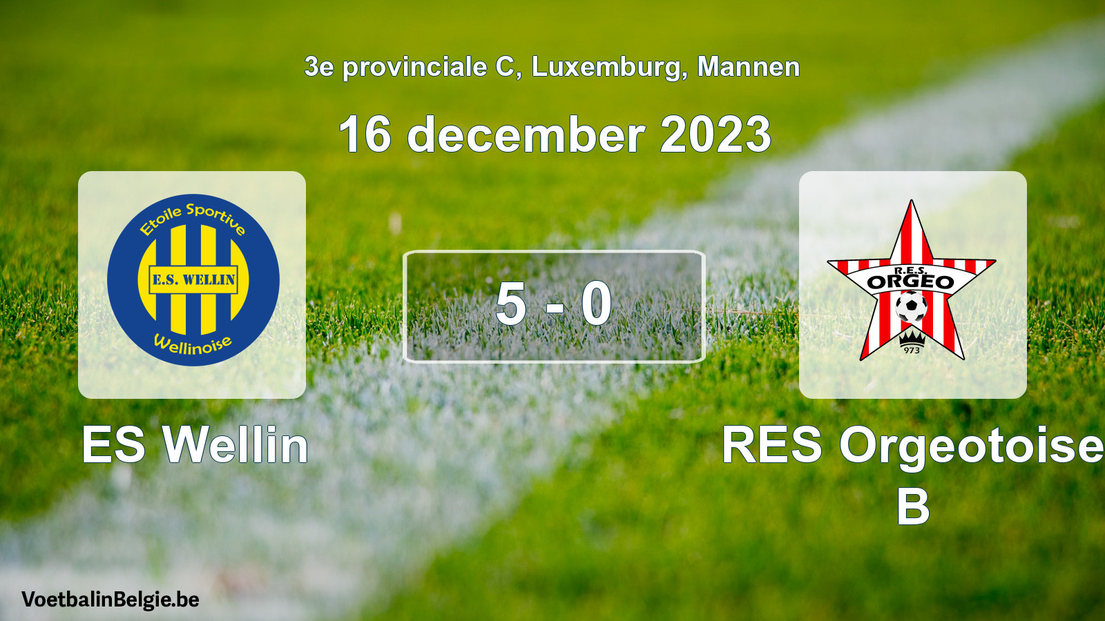 Gespeelde wedstrijd mannenvoetbal: ES Wellin - RES Orgeotoise B 5 - 0 (16 december 2023)