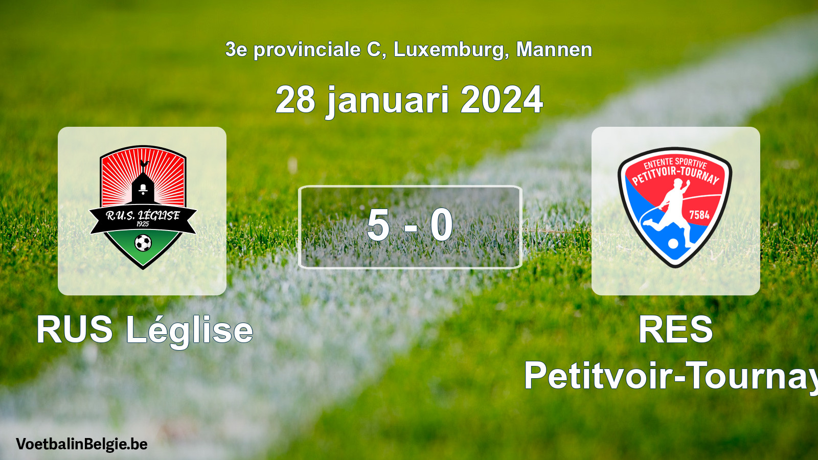 Gespeelde wedstrijd mannenvoetbal: RUS Léglise - RES Petitvoir-Tournay 5 - 0 (28 januari 2024)