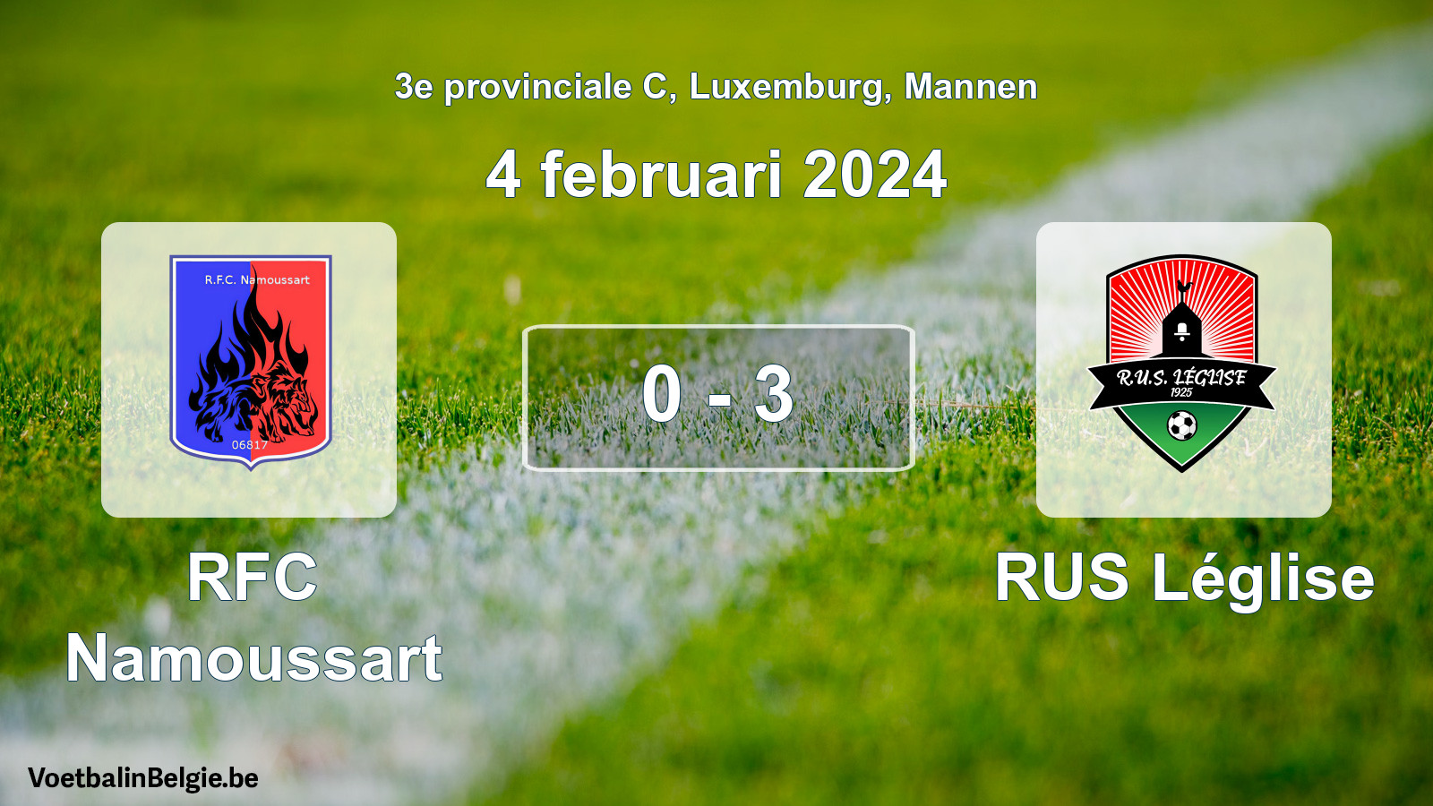 Played match men football: RFC Namoussart - RUS Léglise 0 - 3 (4 February 2024)