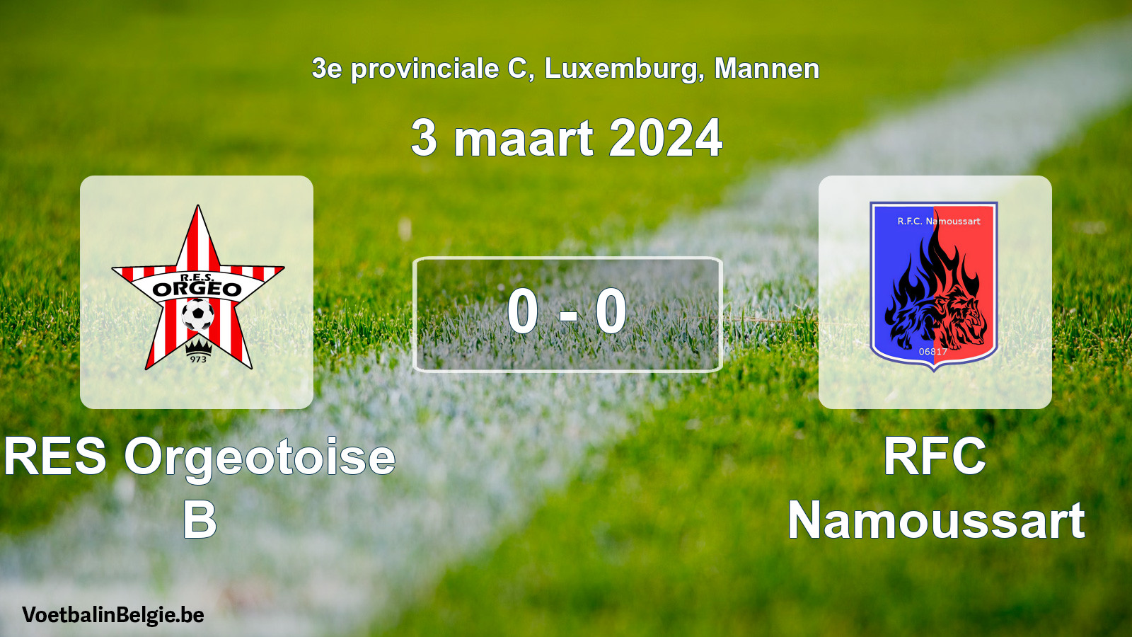 Gespeelde wedstrijd mannenvoetbal: RES Orgeotoise B - RFC Namoussart 0 - 0 (3 maart 2024)