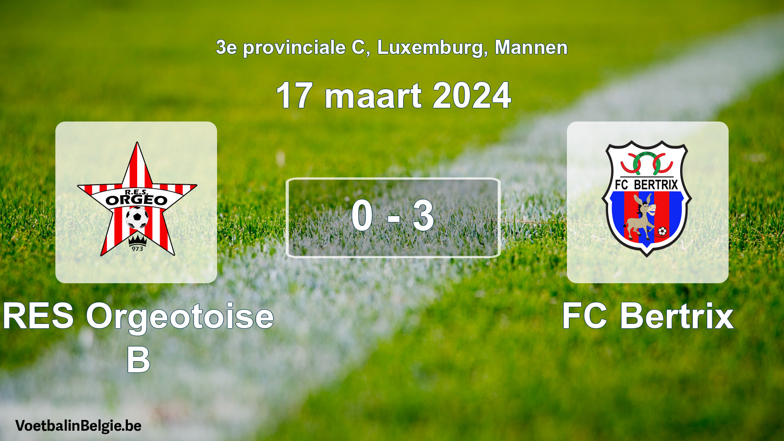 Gespeelde wedstrijd mannenvoetbal: RES Orgeotoise B - FC Bertrix 0 - 3 (17 maart 2024)