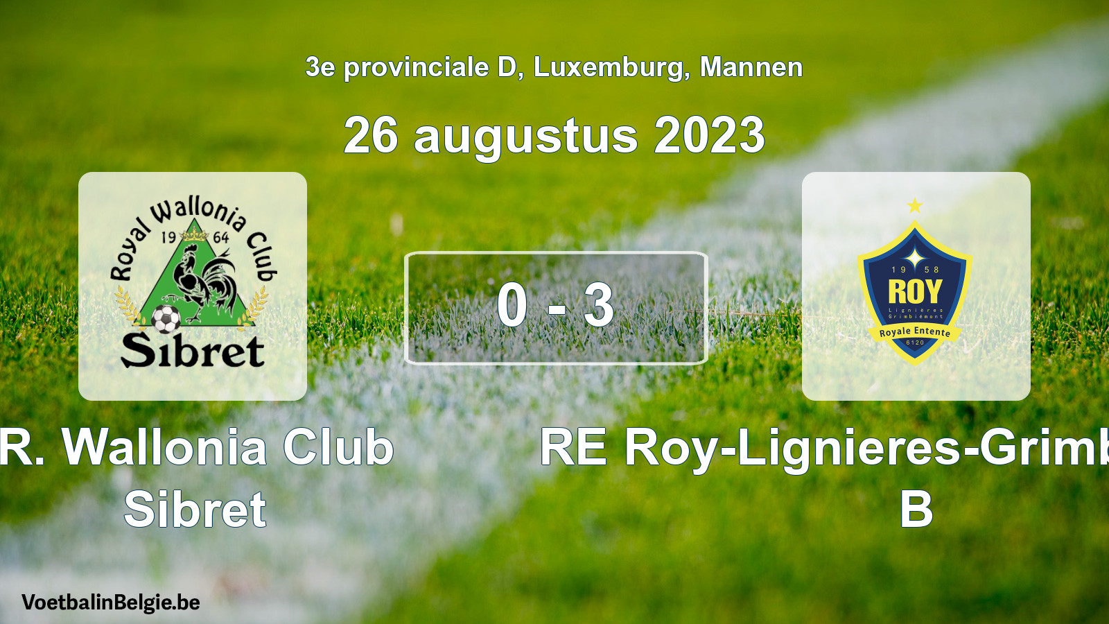 Gespeelde wedstrijd mannenvoetbal: R. Wallonia Club Sibret - RE Roy-Lignieres-Grimbiemont B 0 - 3 (26 augustus 2023)
