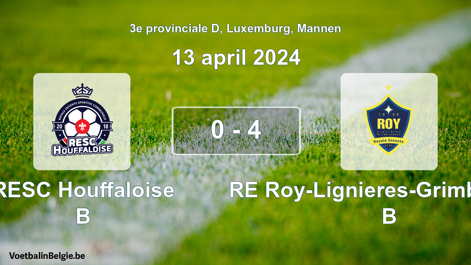 Played match men football: RESC Houffaloise B - RE Roy-Lignieres-Grimbiemont B 0 - 4 (13 April 2024)