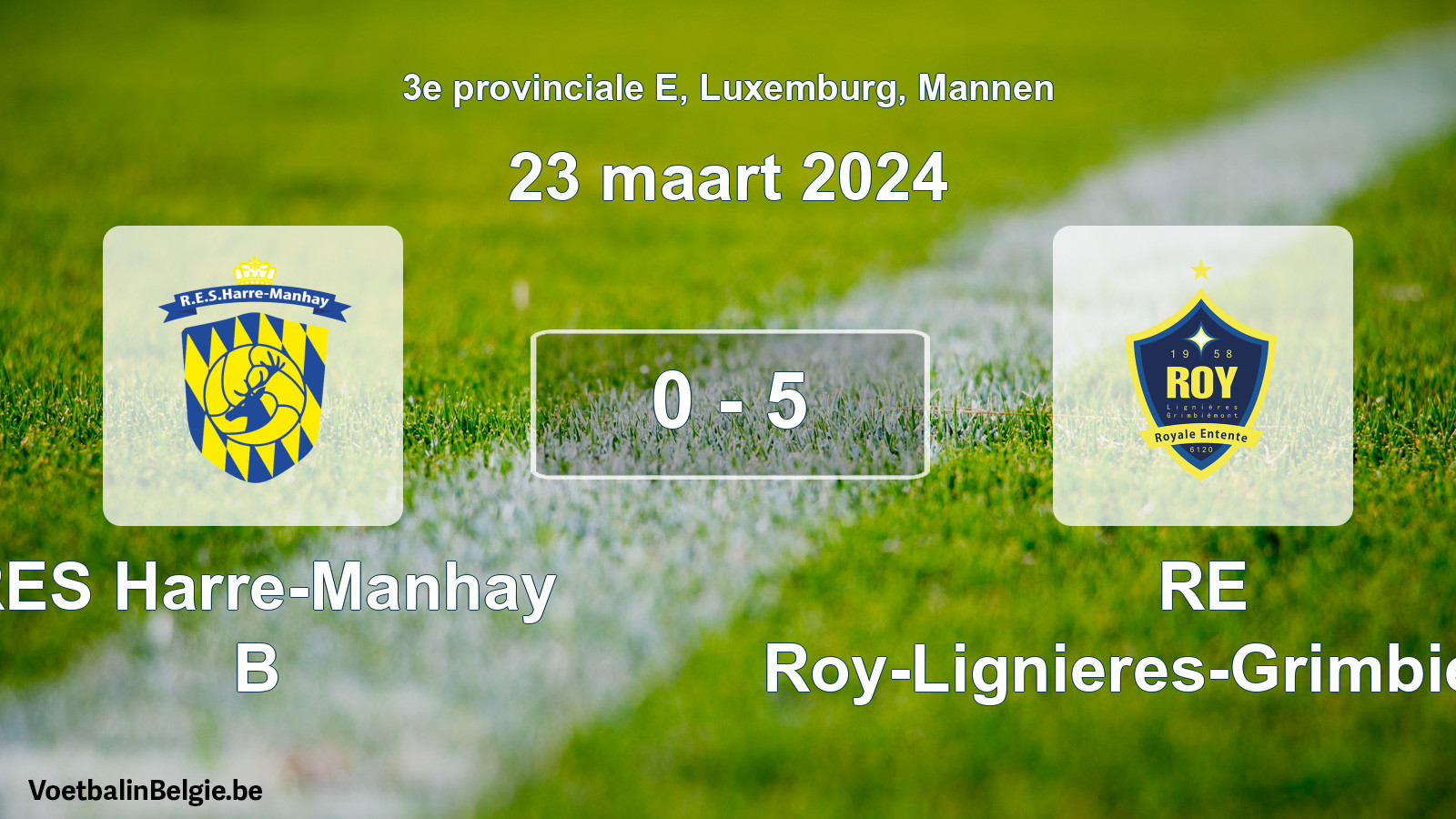Gespeelde wedstrijd mannenvoetbal: RES Harre-Manhay B - RE Roy-Lignieres-Grimbiemont 0 - 5 (23 maart 2024)
