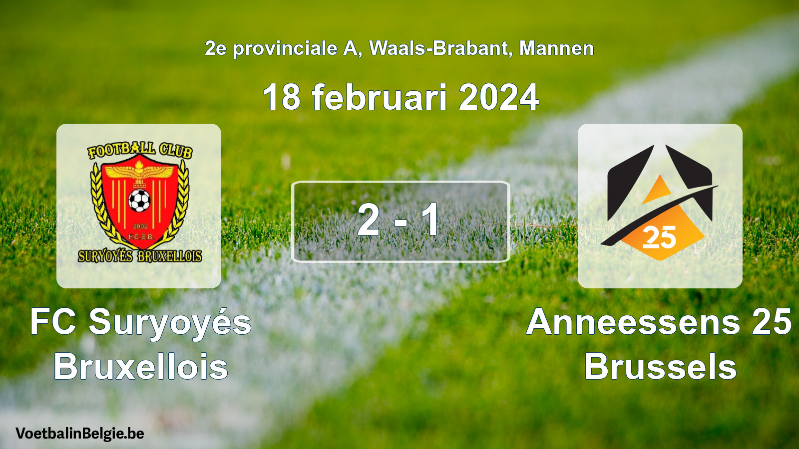 Gespieltes Spiel männer-Fußball: FC Suryoyés Bruxellois - Anneessens 25 Brussels 2 - 1 (18 Februar 2024)