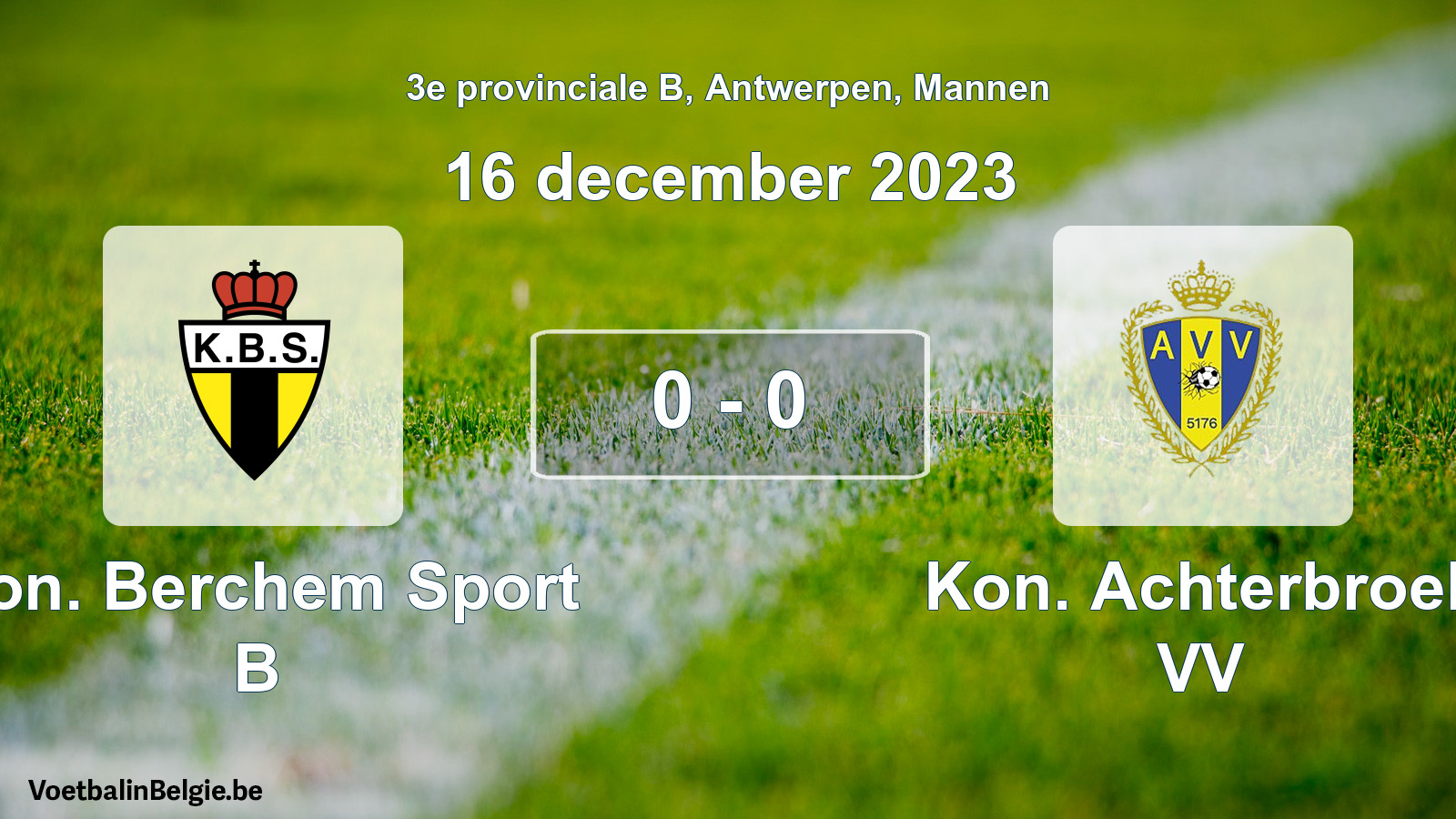 Gespeelde wedstrijd mannenvoetbal: Kon. Berchem Sport B - Kon. Achterbroek VV 0 - 0 (16 december 2023)