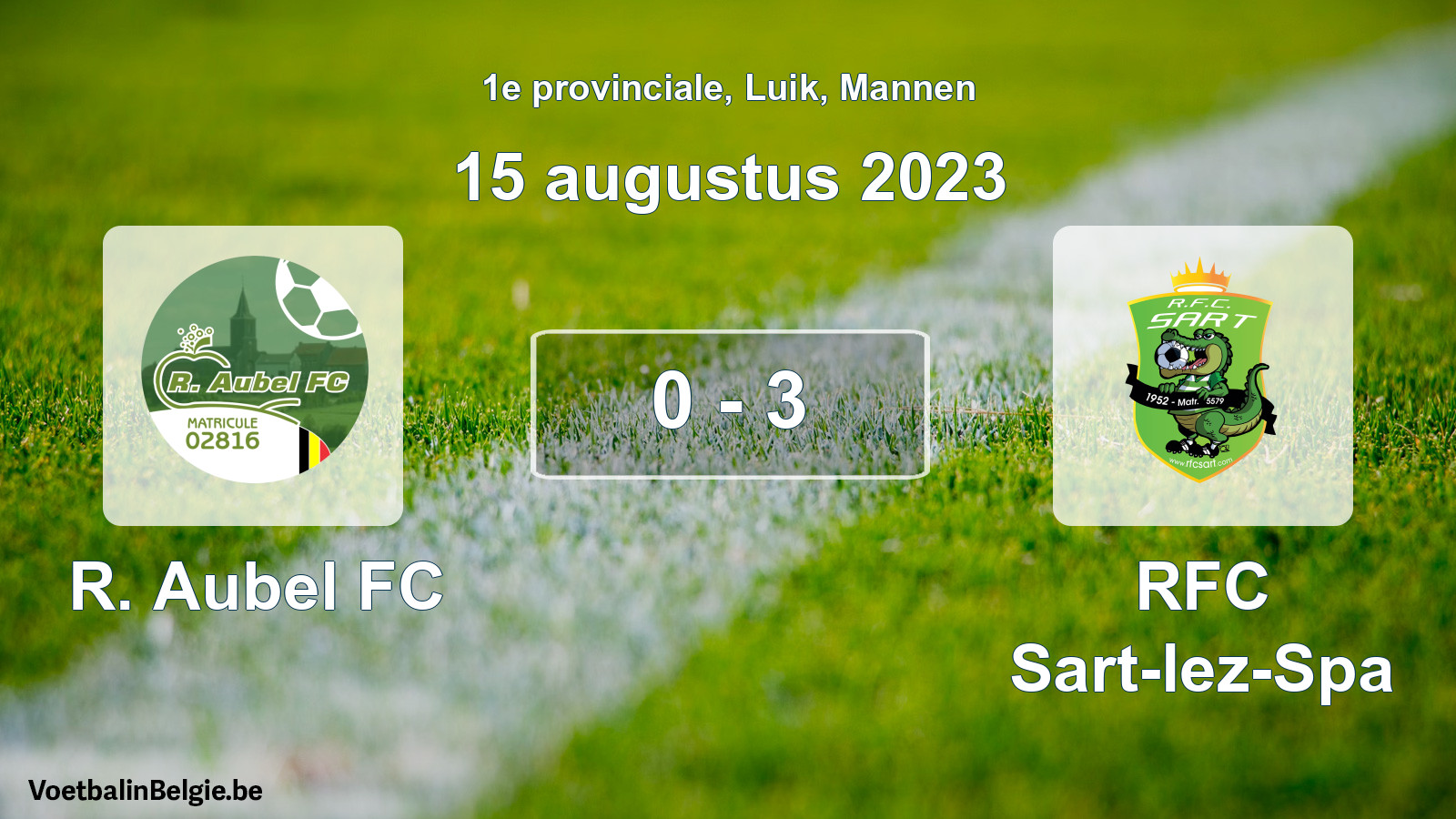 Gespeelde wedstrijd mannenvoetbal: R. Aubel FC - RFC Sart-lez-Spa 0 - 3 (15 augustus 2023)