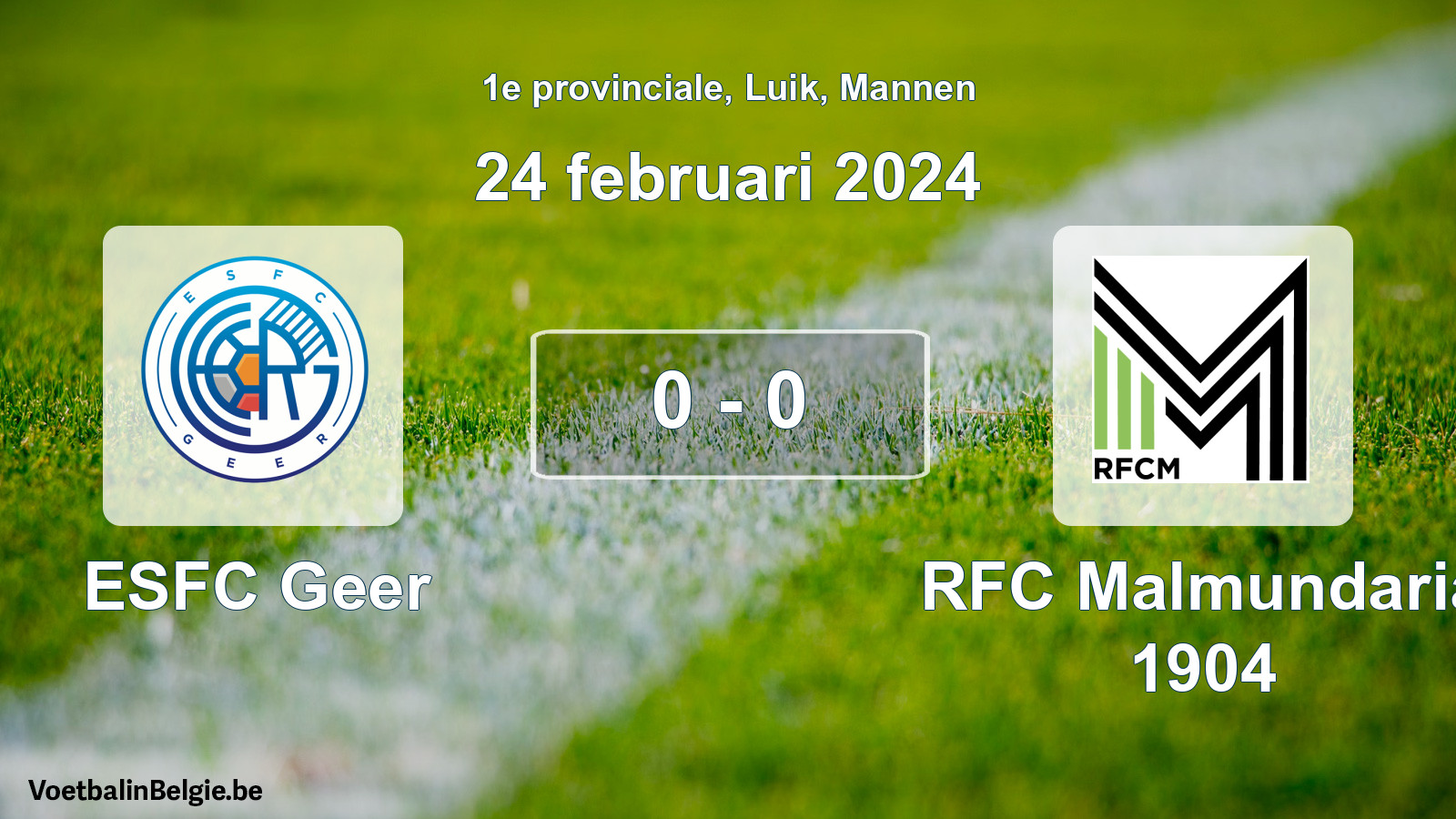 Gespeelde wedstrijd mannenvoetbal: ESFC Geer - RFC Malmundaria 1904 0 - 0 (24 februari 2024)