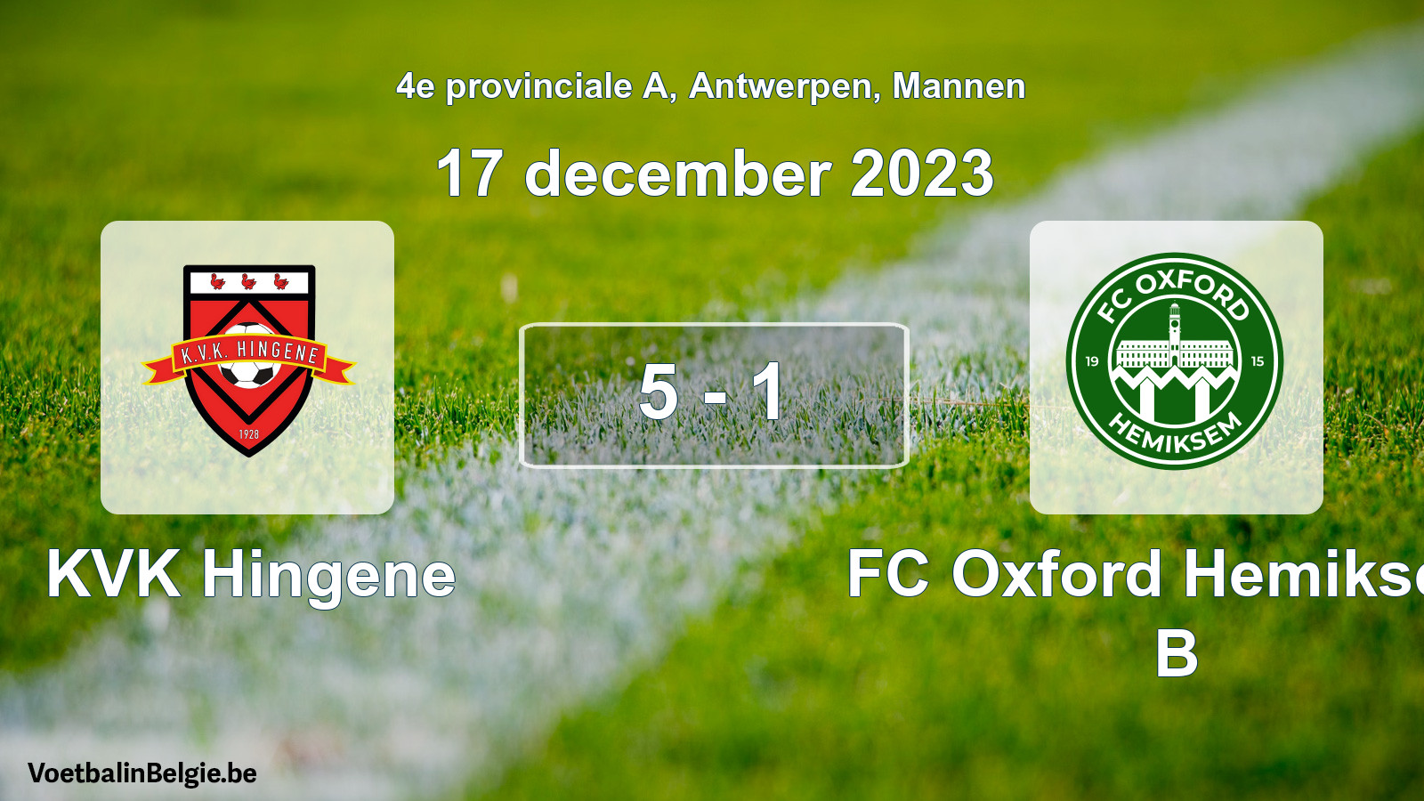 Gespeelde wedstrijd mannenvoetbal: KVK Hingene - FC Oxford Hemiksem B 5 - 1 (17 december 2023)