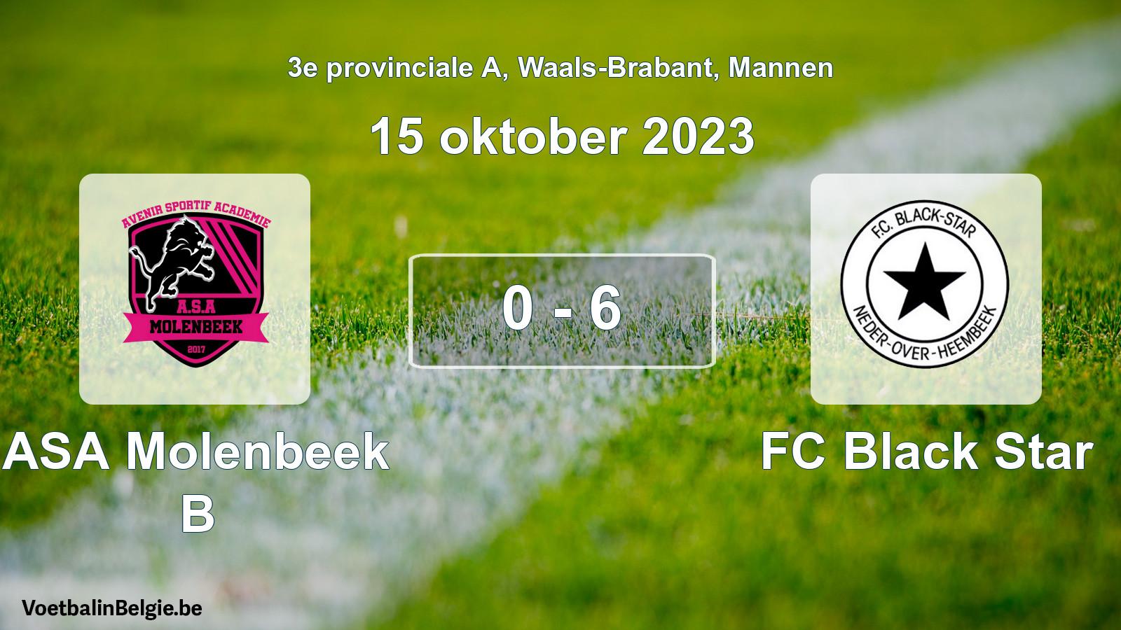 Played match men football: ASA Molenbeek B - FC Black Star 0 - 6 (15 October 2023)
