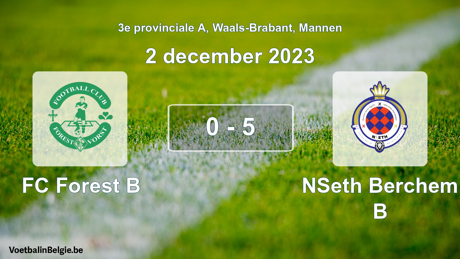Gespeelde wedstrijd mannenvoetbal: FC Forest B - NSeth Berchem B 0 - 5 (2 december 2023)