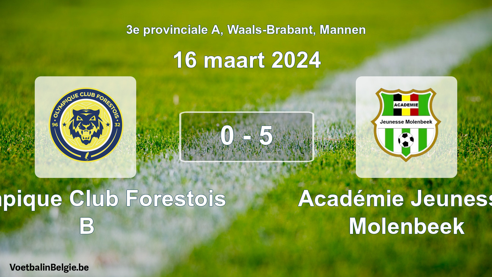 Gespeelde wedstrijd mannenvoetbal: Olympique Club Forestois B - Académie Jeunesse Molenbeek 0 - 5 (16 maart 2024)