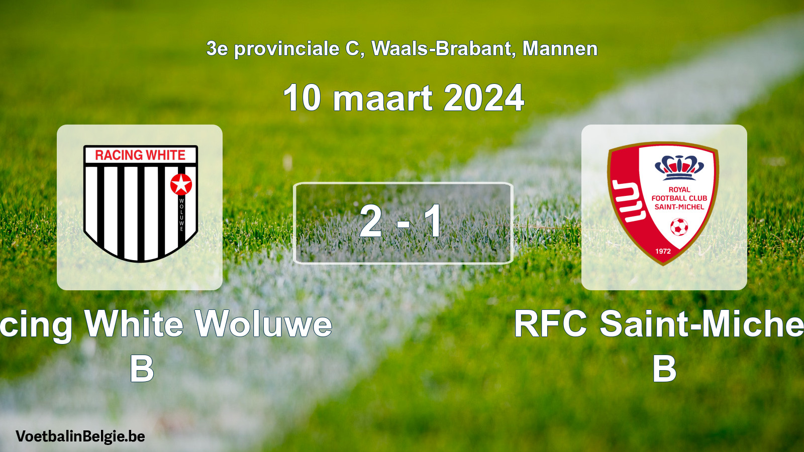 Played match men football: Racing White Woluwe B - RFC Saint-Michel B 2 - 1 (10 March 2024)