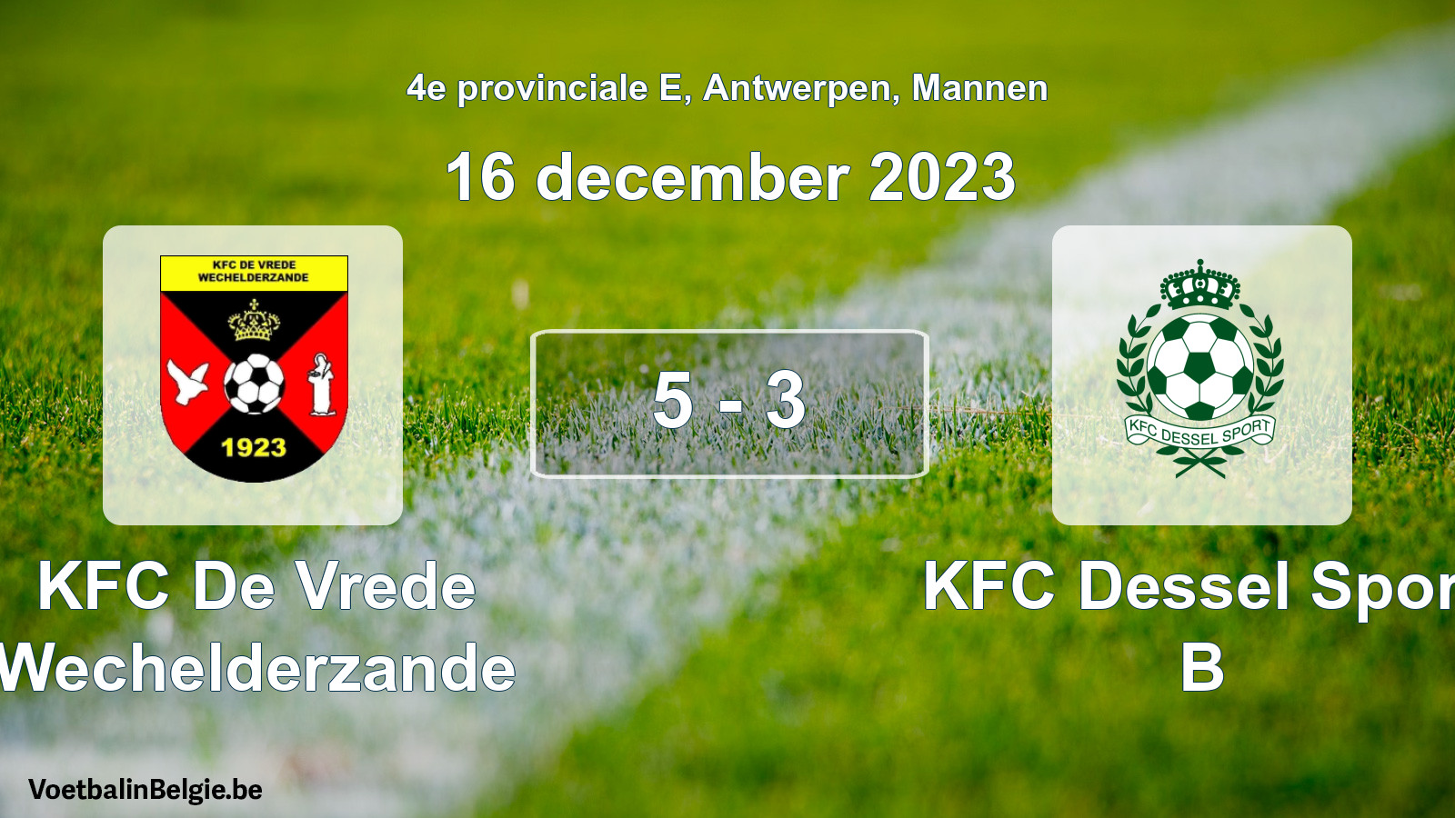 Gespeelde wedstrijd mannenvoetbal: KFC De Vrede Wechelderzande - KFC Dessel Sport B 5 - 3 (16 december 2023)