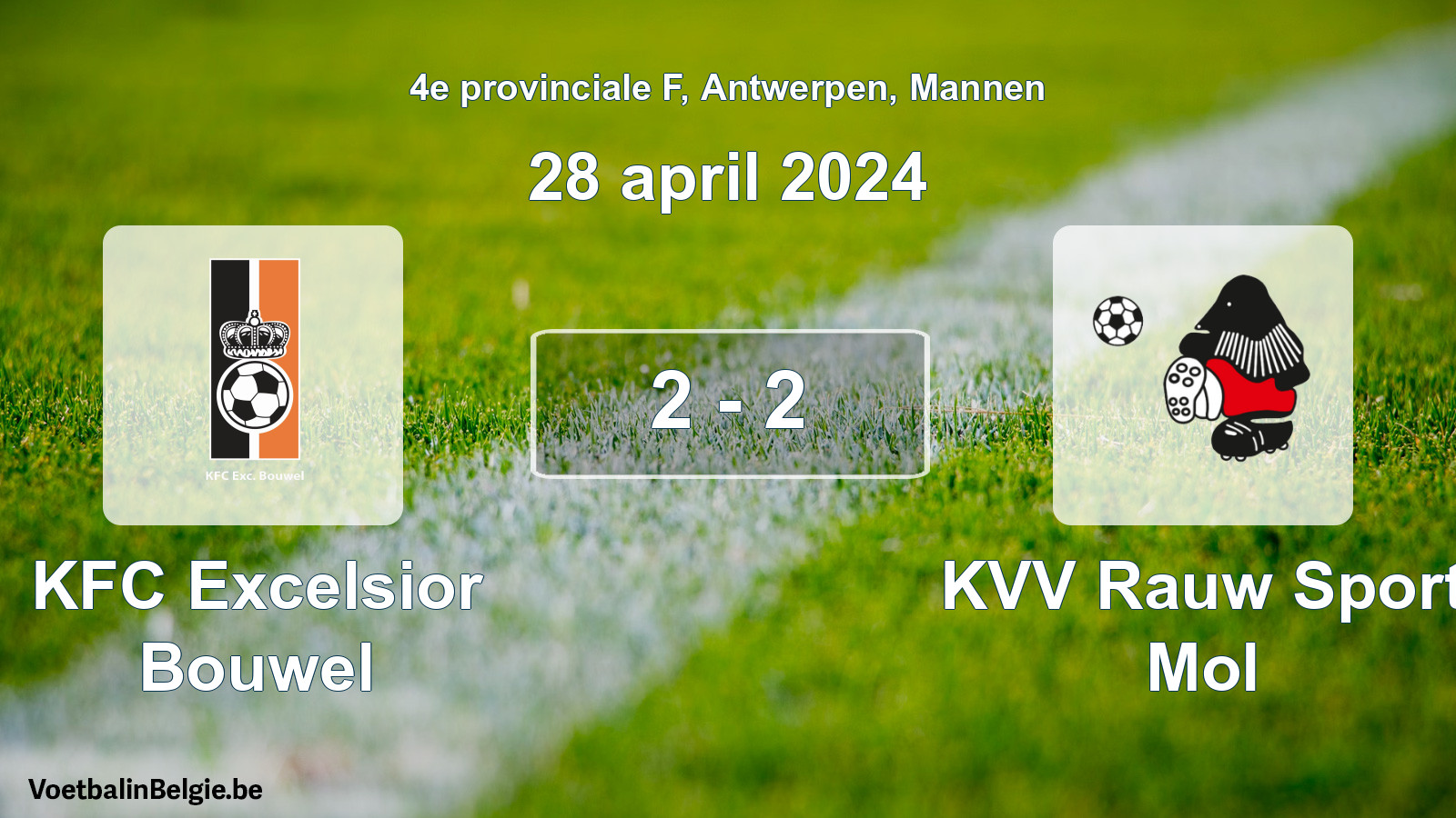 Gespeelde wedstrijd mannenvoetbal: KFC Excelsior Bouwel - KVV Rauw Sport Mol 2 - 2 (28 april 2024)