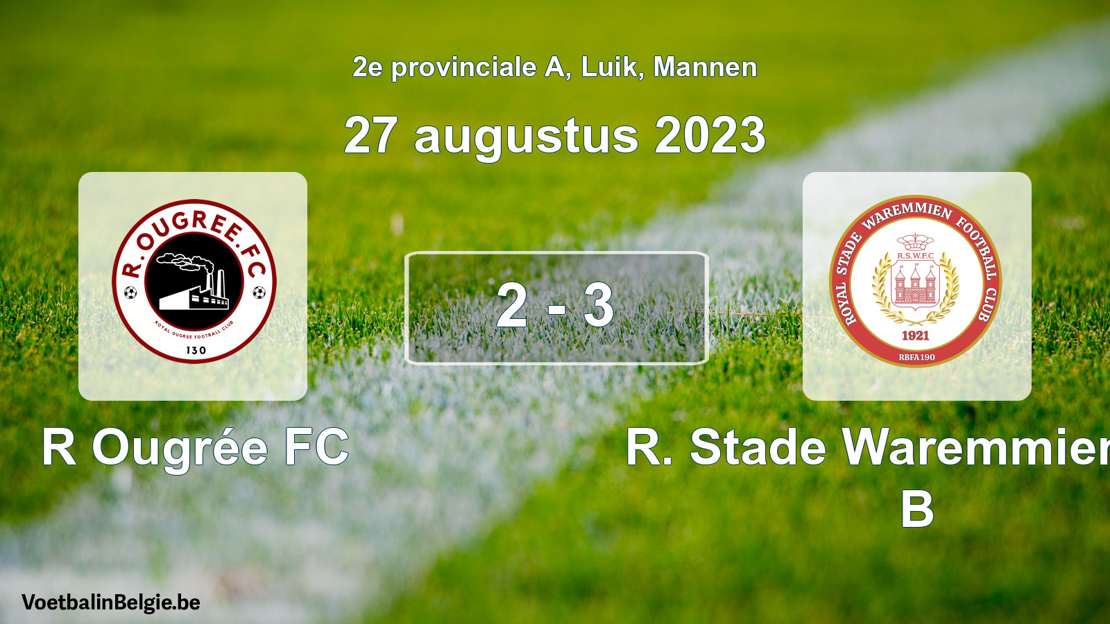 Gespeelde wedstrijd mannenvoetbal: R Ougrée FC - R. Stade Waremmien FC B 2 - 3 (27 augustus 2023)