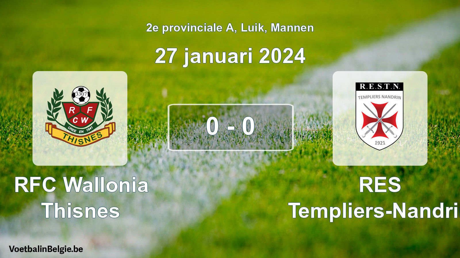 Gespeelde wedstrijd mannenvoetbal: RFC Wallonia Thisnes - RES Templiers-Nandrin 0 - 0 (27 januari 2024)