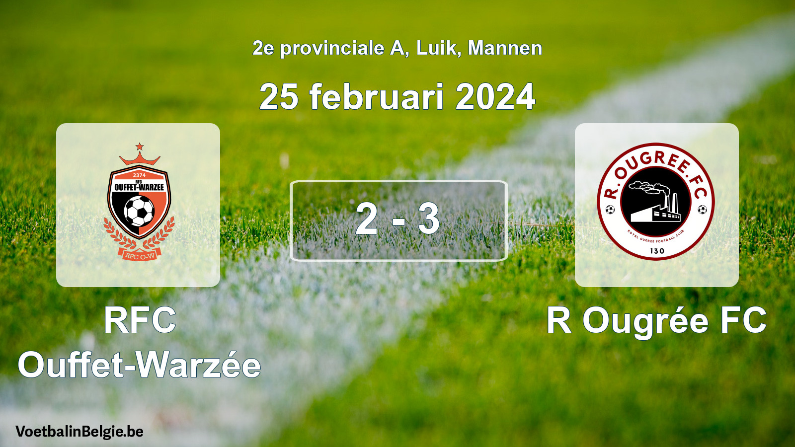 Played match men football: RFC Ouffet-Warzée - R Ougrée FC 2 - 3 (25 February 2024)