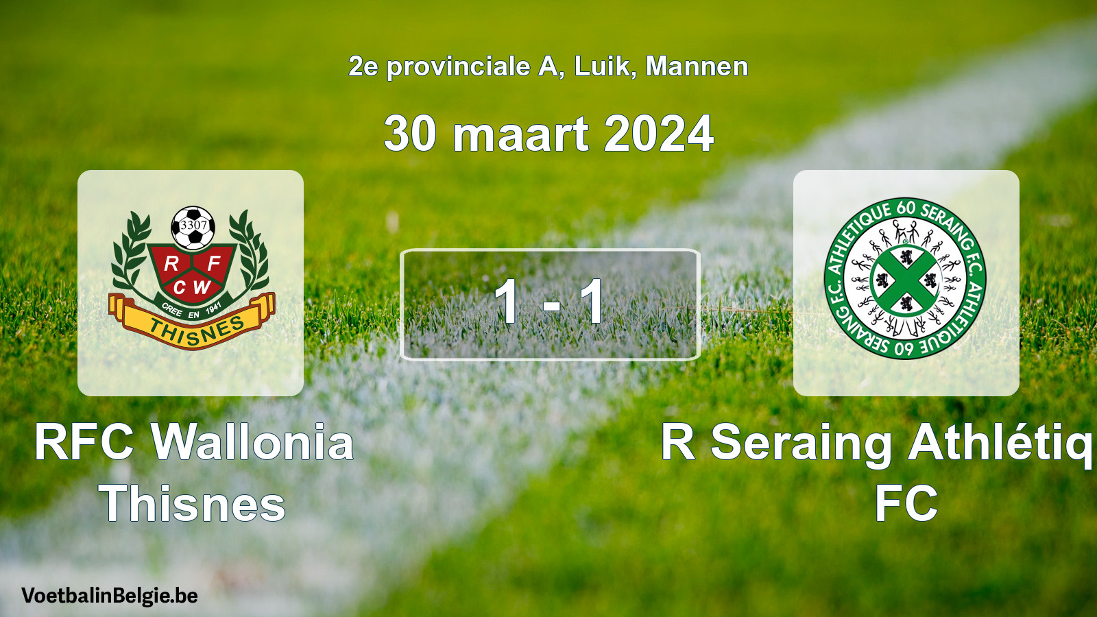 Gespeelde wedstrijd mannenvoetbal: RFC Wallonia Thisnes - R Seraing Athlétique FC 1 - 1 (30 maart 2024)