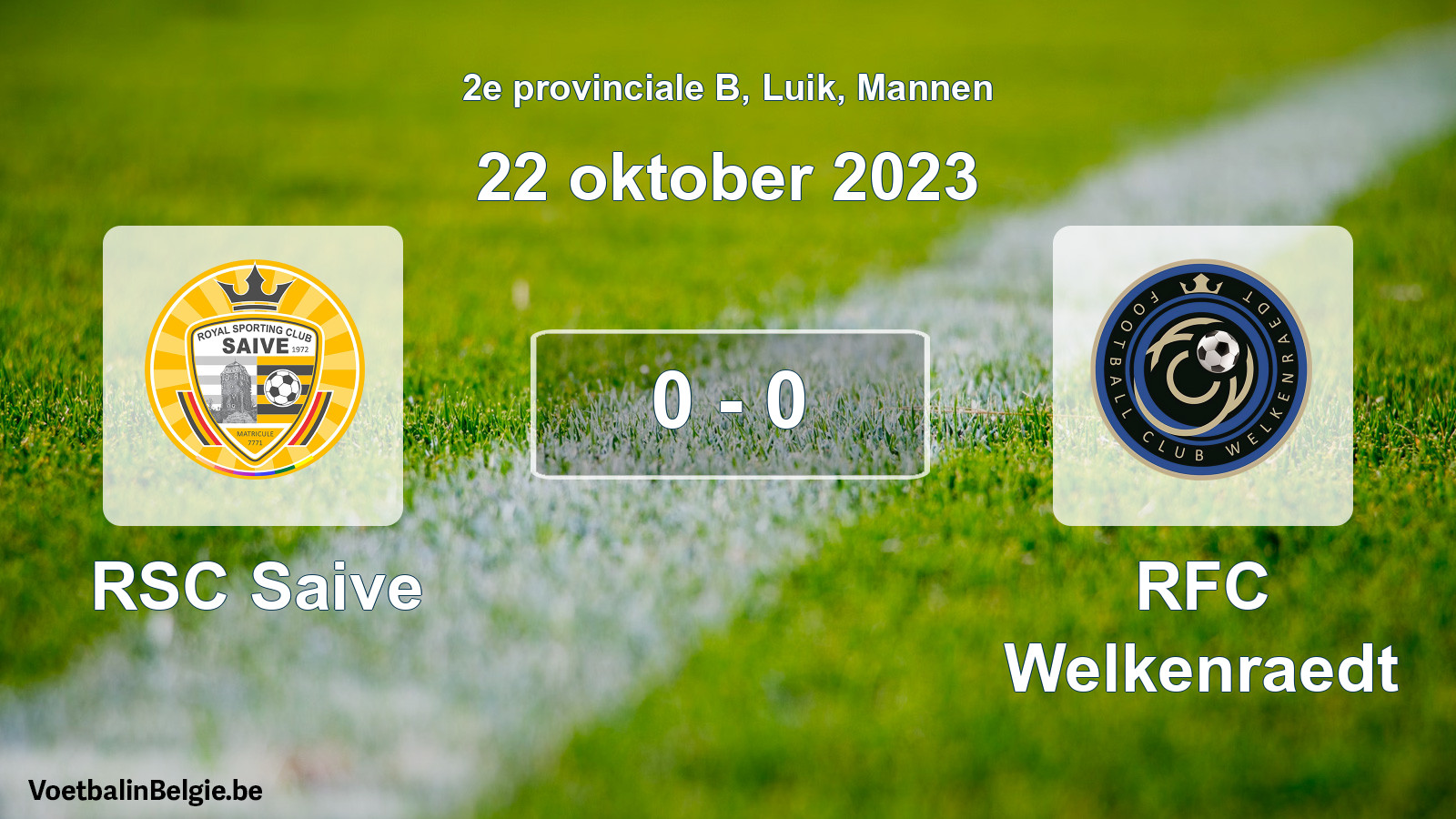 Gespeelde wedstrijd mannenvoetbal: RSC Saive - RFC Welkenraedt 0 - 0 (22 oktober 2023)