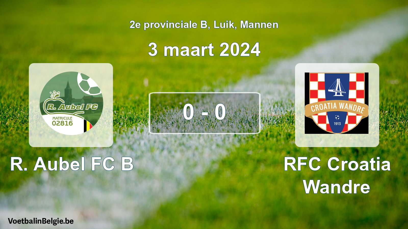 Gespeelde wedstrijd mannenvoetbal: R. Aubel FC B - RFC Croatia Wandre 0 - 0 (3 maart 2024)