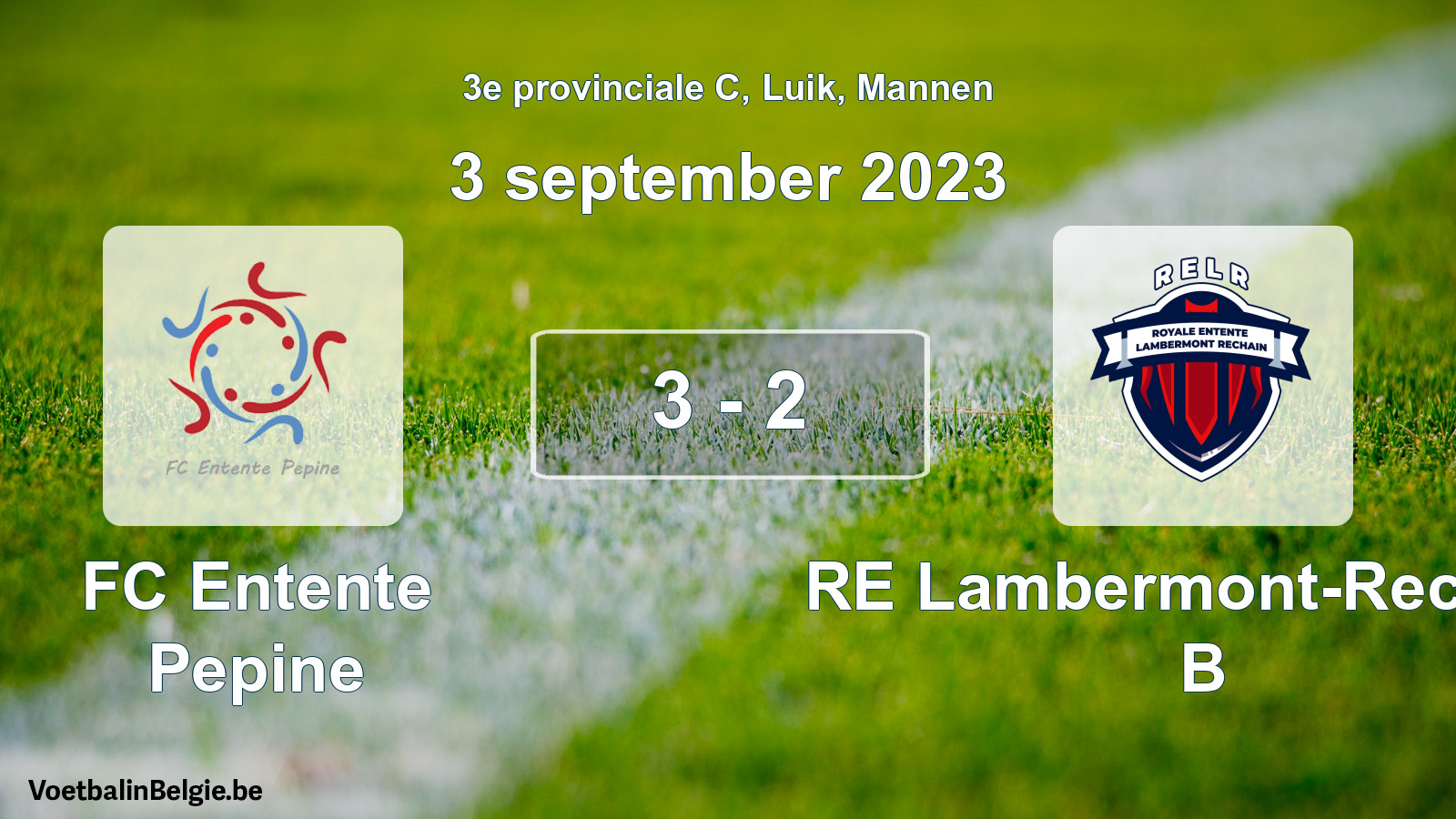 Played match men football: FC Entente Pepine - RE Lambermont-Rechain B 3 - 2 (3 September 2023)