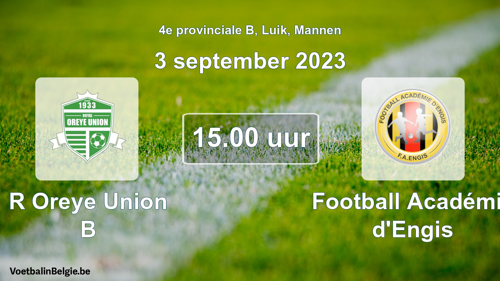 Match prévu football hommes: R Oreye Union B - Football Académie d'Engis (3 septembre 2023)