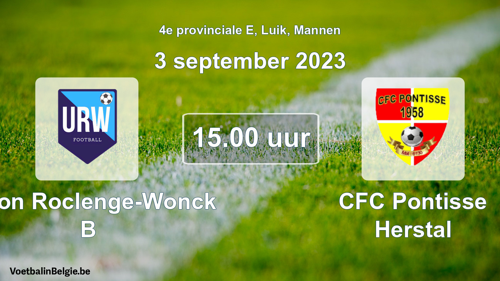 Match prévu football hommes: Union Roclenge-Wonck B - CFC Pontisse Herstal (3 septembre 2023)