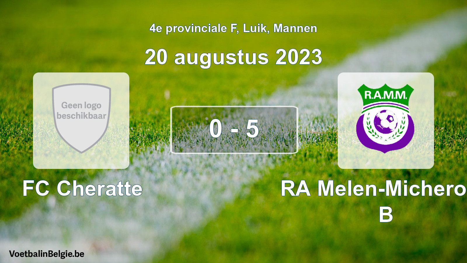 Gespeelde wedstrijd mannenvoetbal: FC Cheratte - RA Melen-Micheroux B 0 - 5 (20 augustus 2023)