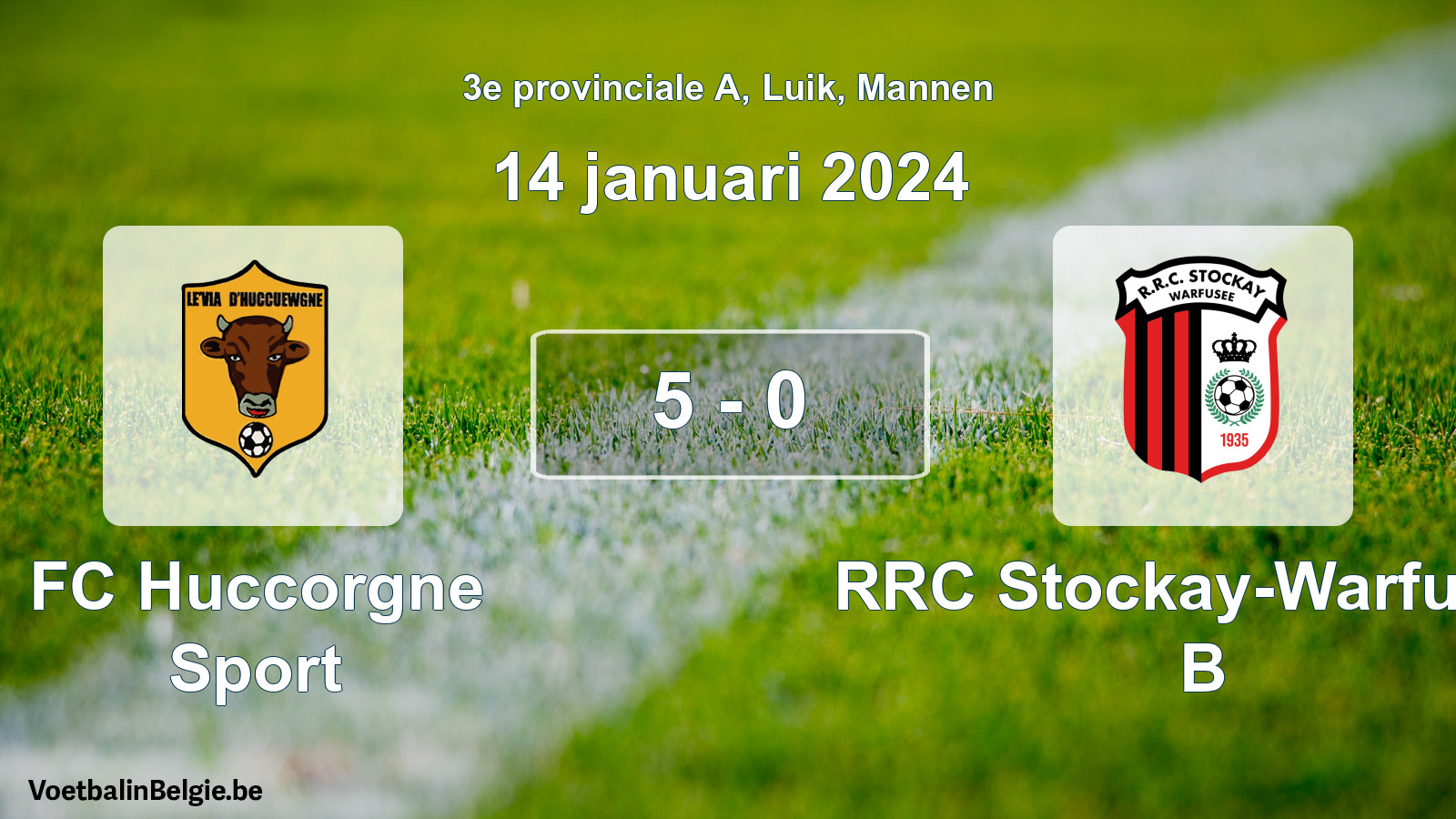 Played match men football: FC Huccorgne Sport - RRC Stockay-Warfusée B 5 - 0 (14 January 2024)