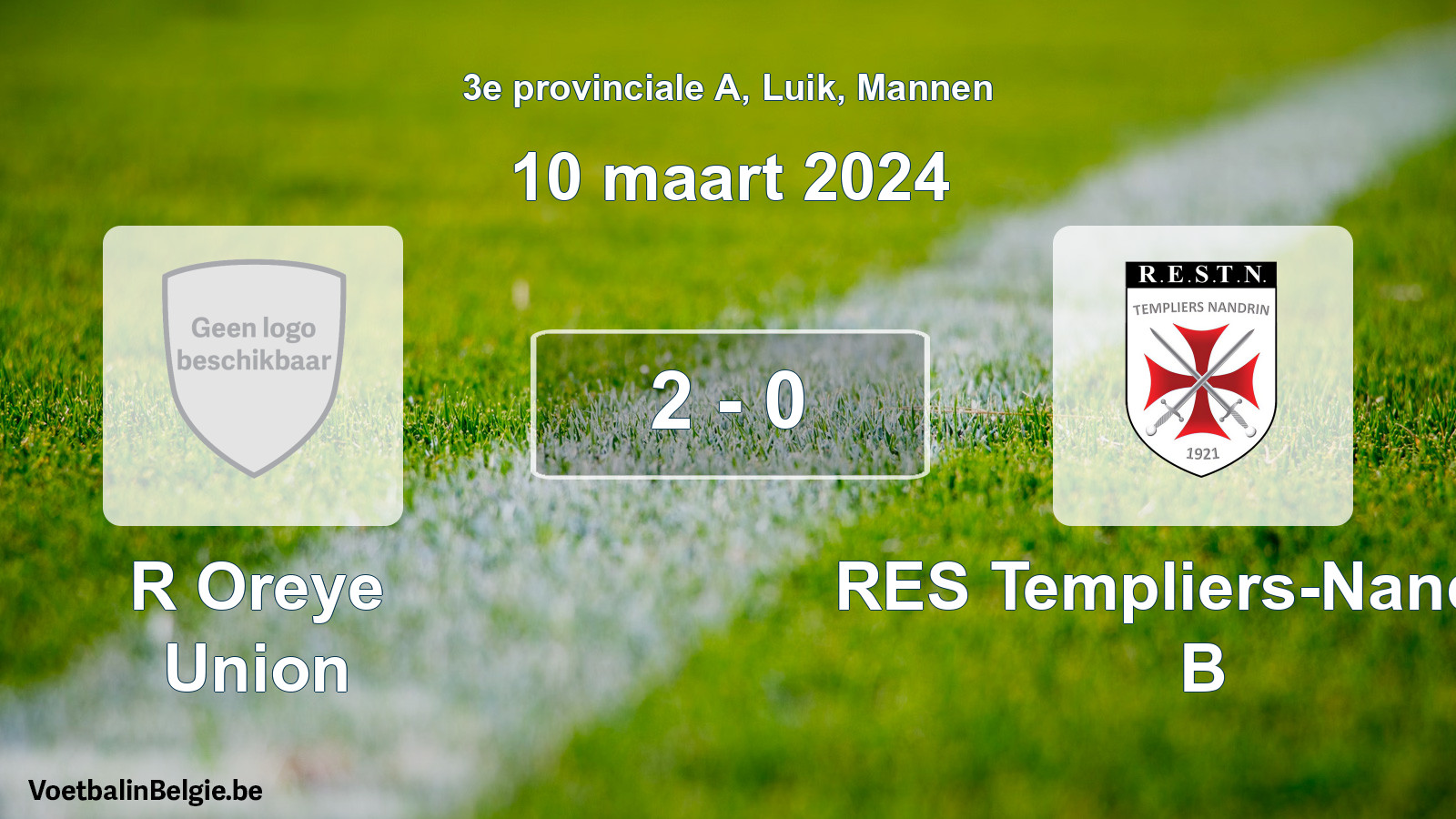 Gespeelde wedstrijd mannenvoetbal: R Oreye Union - RES Templiers-Nandrin B 2 - 0 (10 maart 2024)