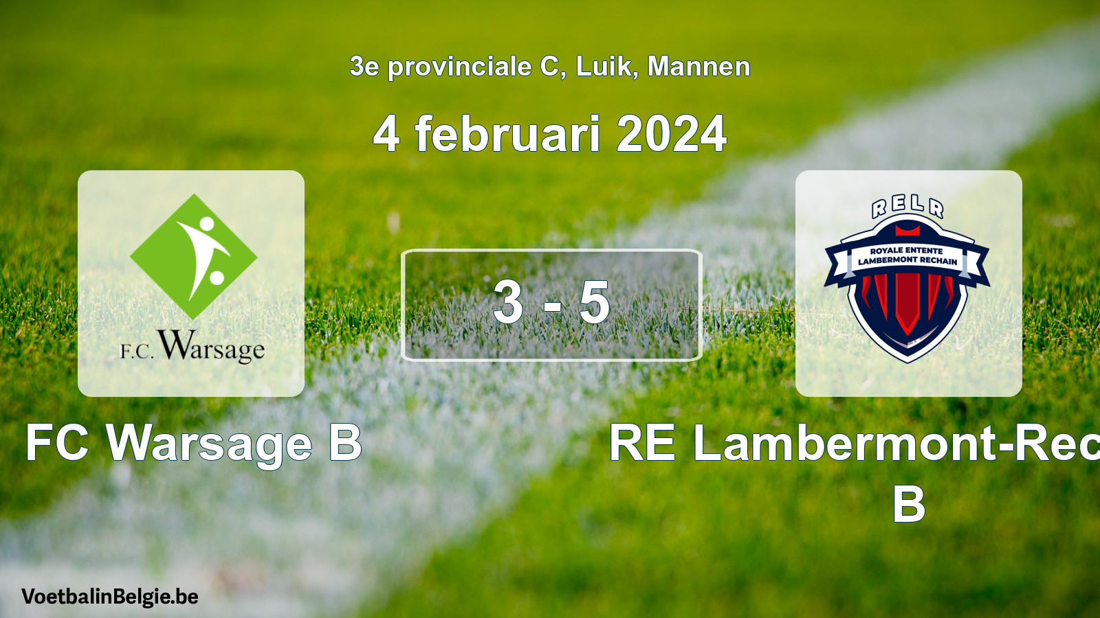 Gespeelde wedstrijd mannenvoetbal: FC Warsage B - RE Lambermont-Rechain B 3 - 5 (4 februari 2024)