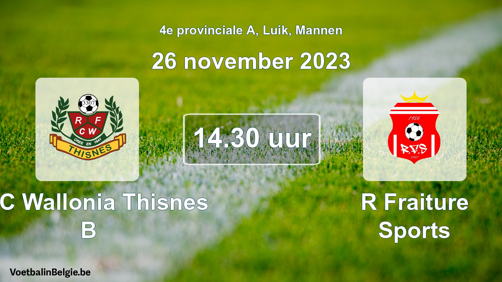 Match prévu football hommes: RFC Wallonia Thisnes B - R Fraiture Sports (26 novembre 2023)