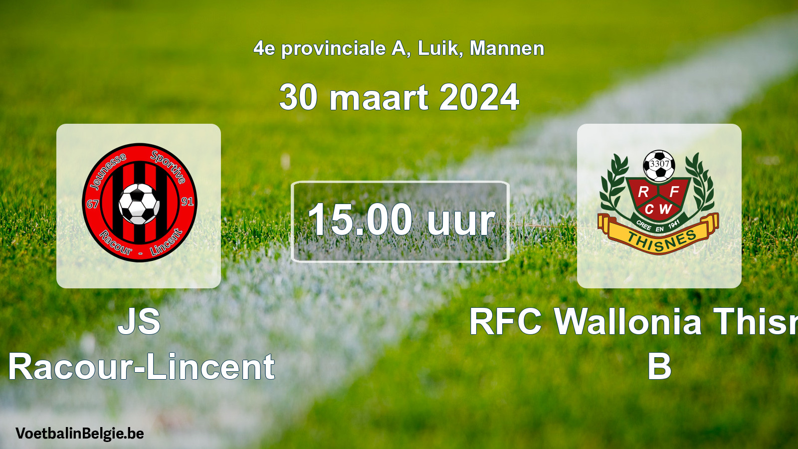 Geplantes Spiel männer-Fußball: JS Racour-Lincent - RFC Wallonia Thisnes B (30 März 2024)