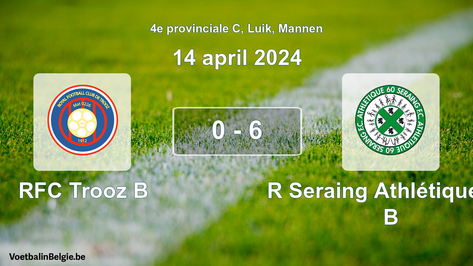 Gespeelde wedstrijd mannenvoetbal: RFC Trooz B - R Seraing Athlétique FC B 0 - 6 (14 april 2024)