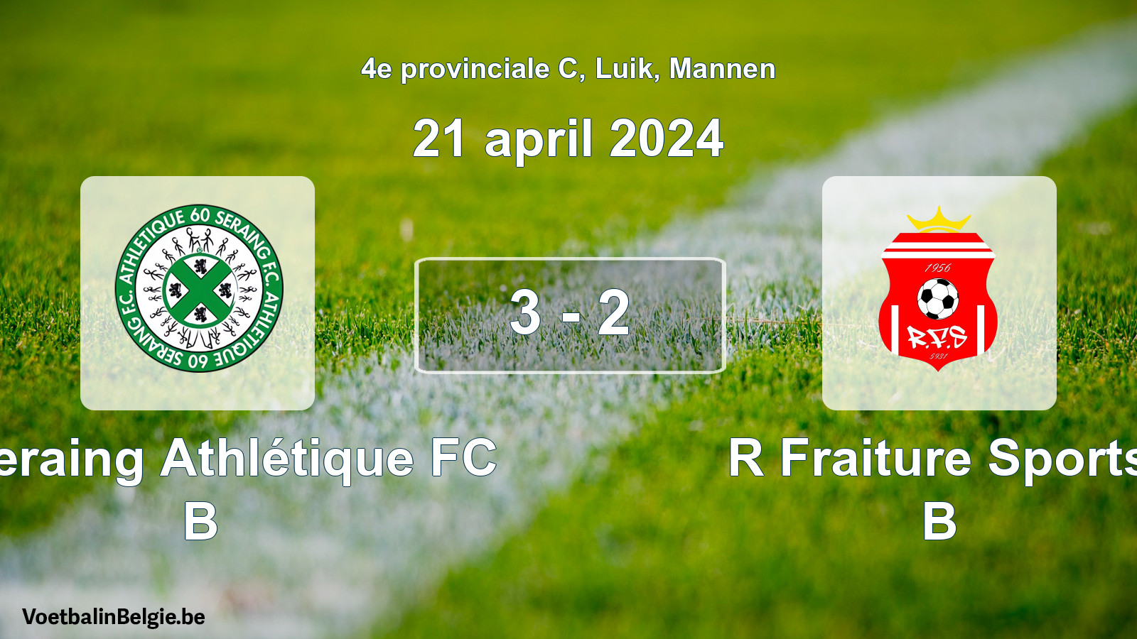 Played match men football: R Seraing Athlétique FC B - R Fraiture Sports B 3 - 2 (21 April 2024)