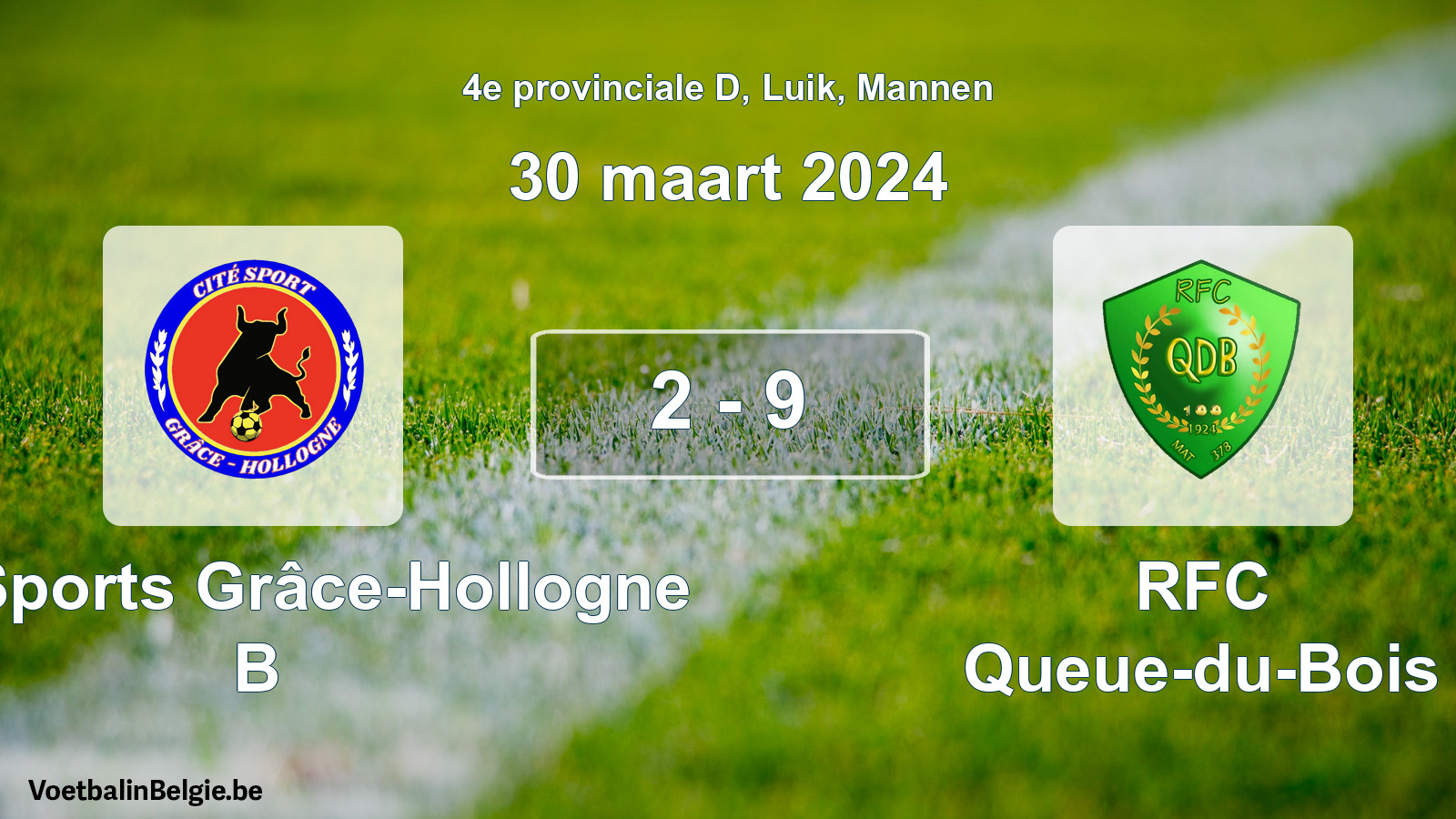 Played match men football: Cité Sports Grâce-Hollogne B - RFC Queue-du-Bois 2 - 9 (30 March 2024)