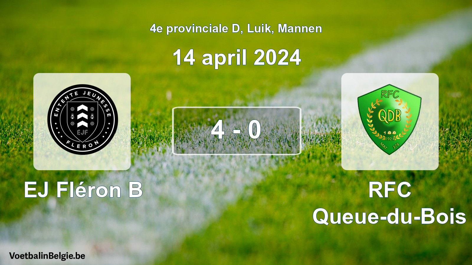 Played match men football: EJ Fléron B - RFC Queue-du-Bois 4 - 0 (14 April 2024)