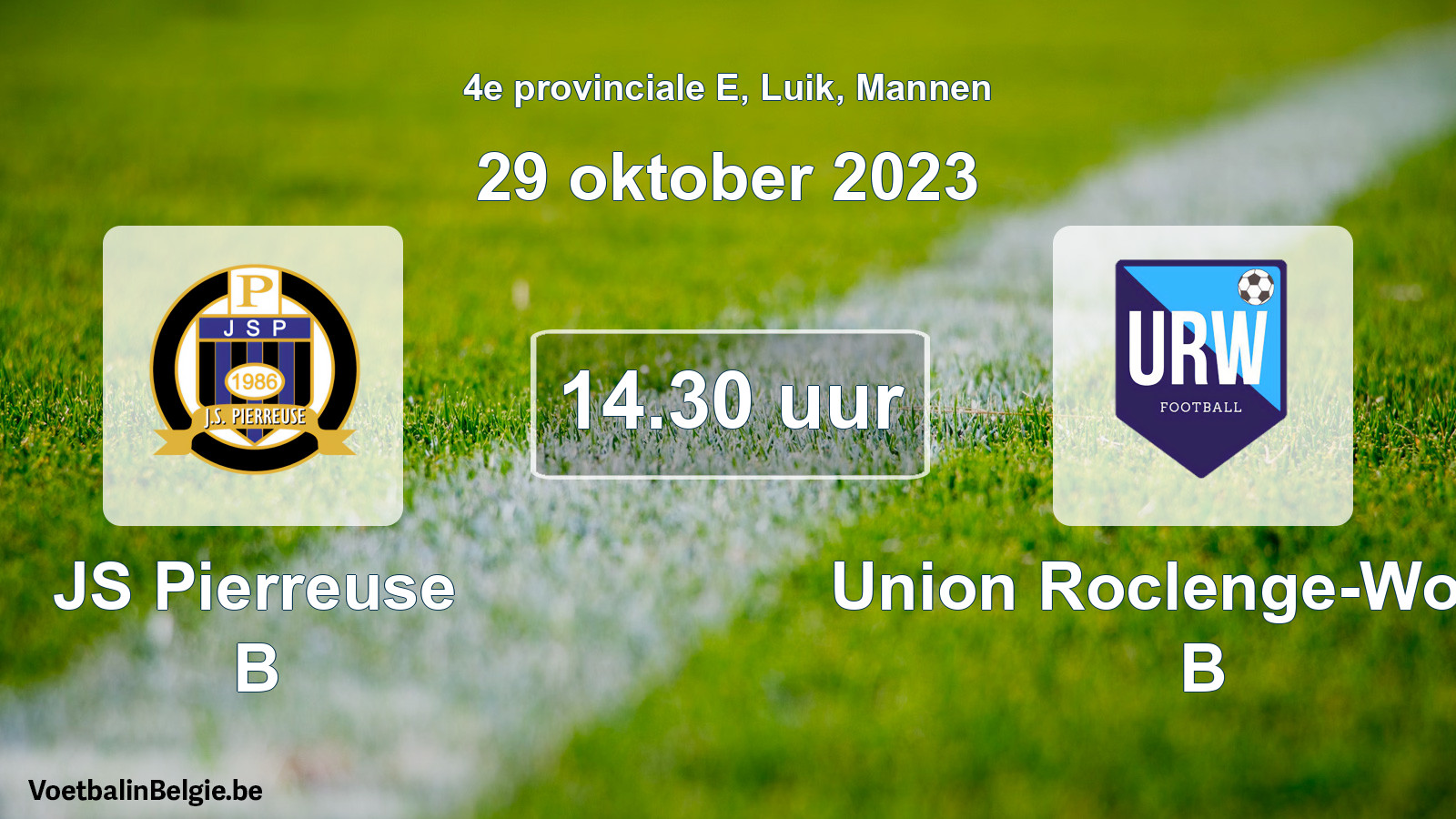 Match prévu football hommes: JS Pierreuse B - Union Roclenge-Wonck B (29 octobre 2023)