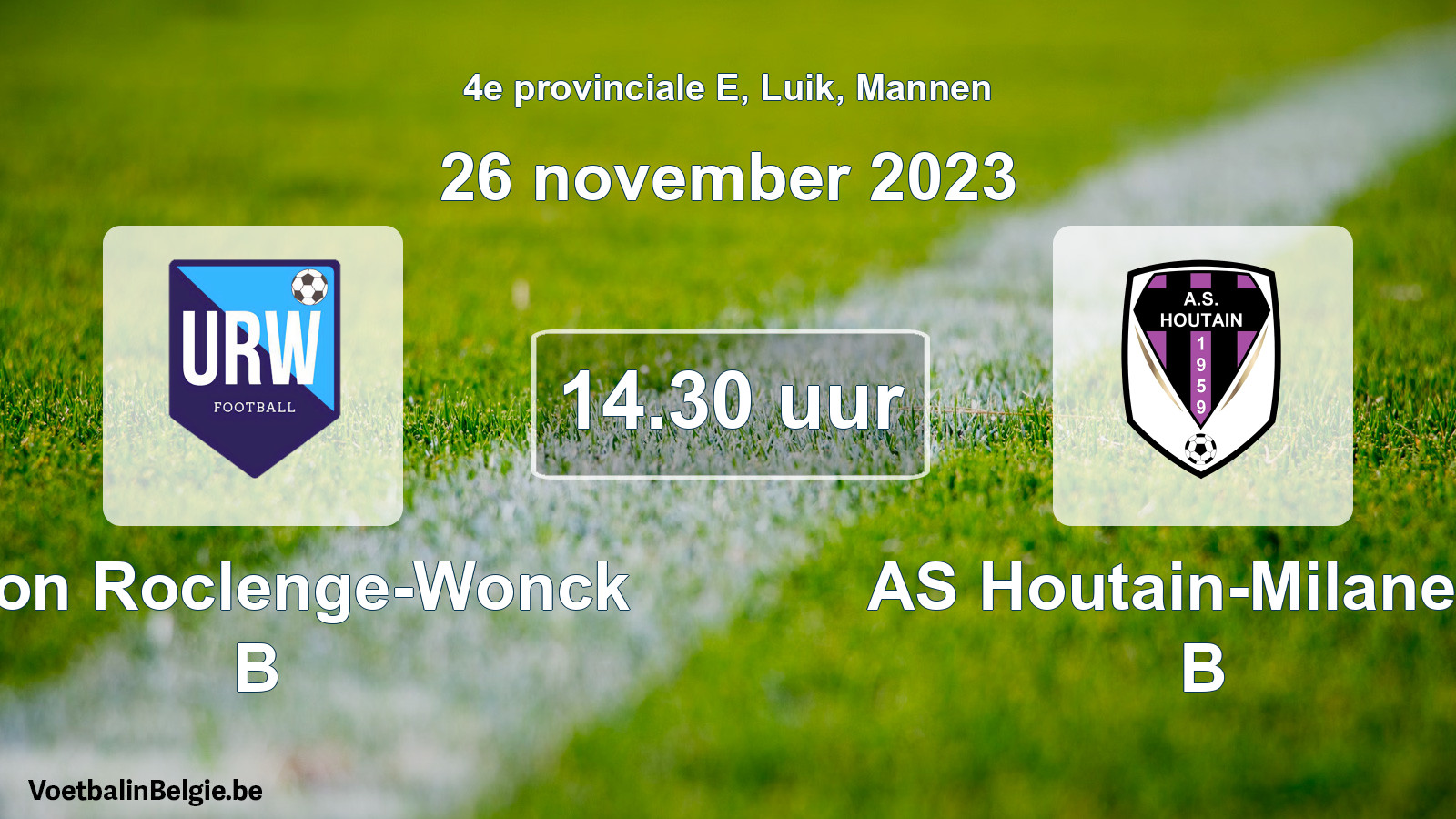 Scheduled match men football: Union Roclenge-Wonck B - AS Houtain-Milanello B (26 November 2023)