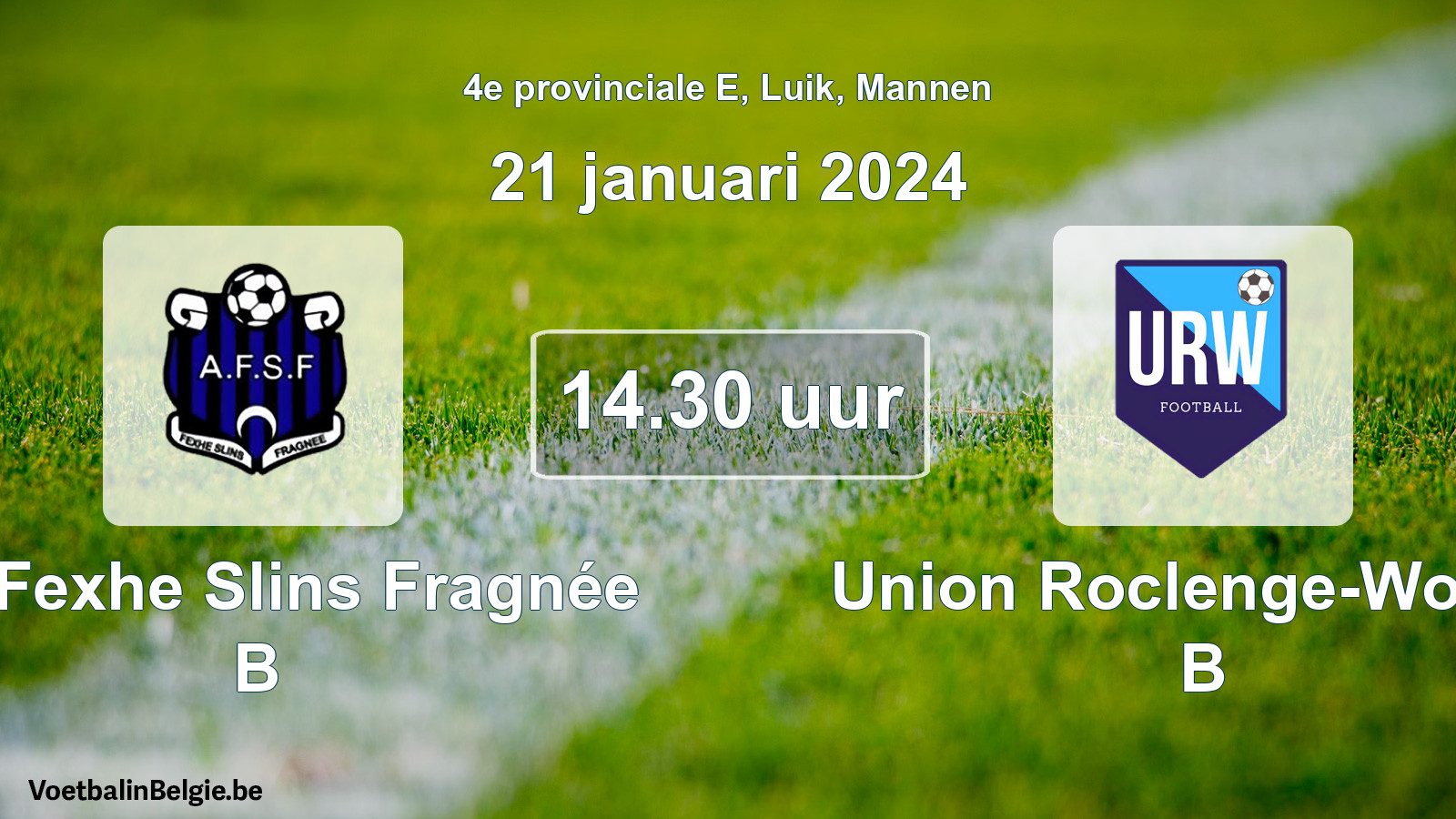 Scheduled match men football: All. Fexhe Slins Fragnée B - Union Roclenge-Wonck B (21 January 2024)