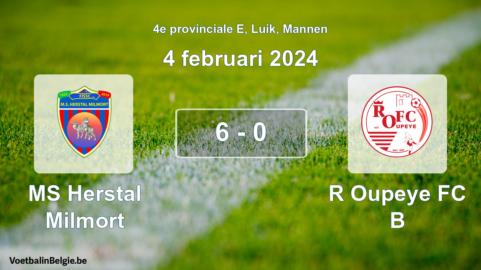 Played match men football: MS Herstal Milmort - R Oupeye FC B 6 - 0 (4 February 2024)