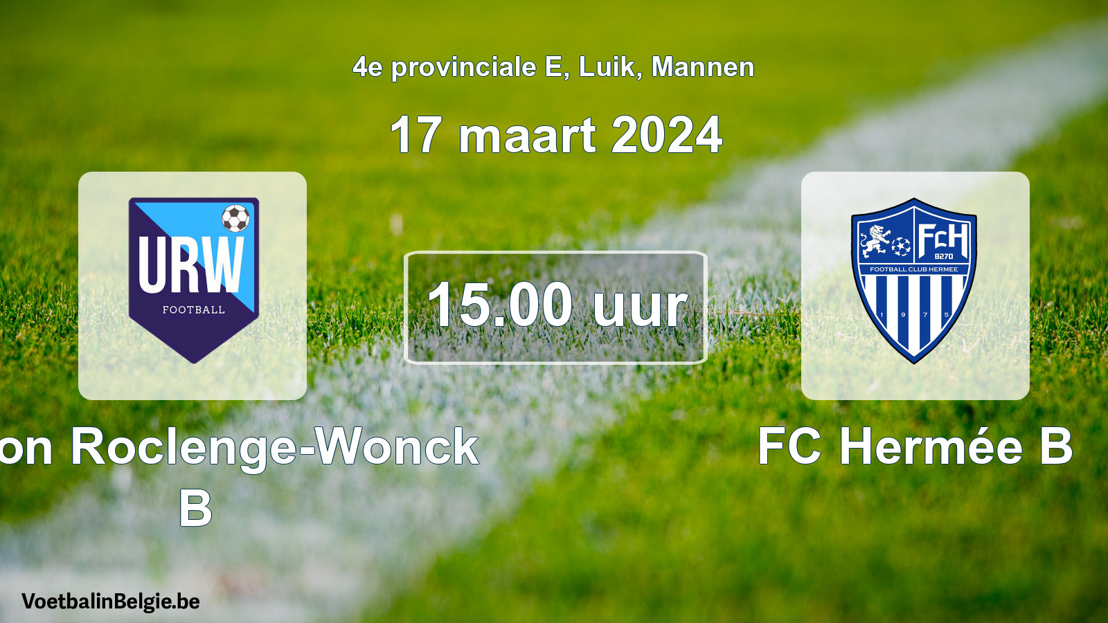 Match prévu football hommes: Union Roclenge-Wonck B - FC Hermée B (17 mars 2024)