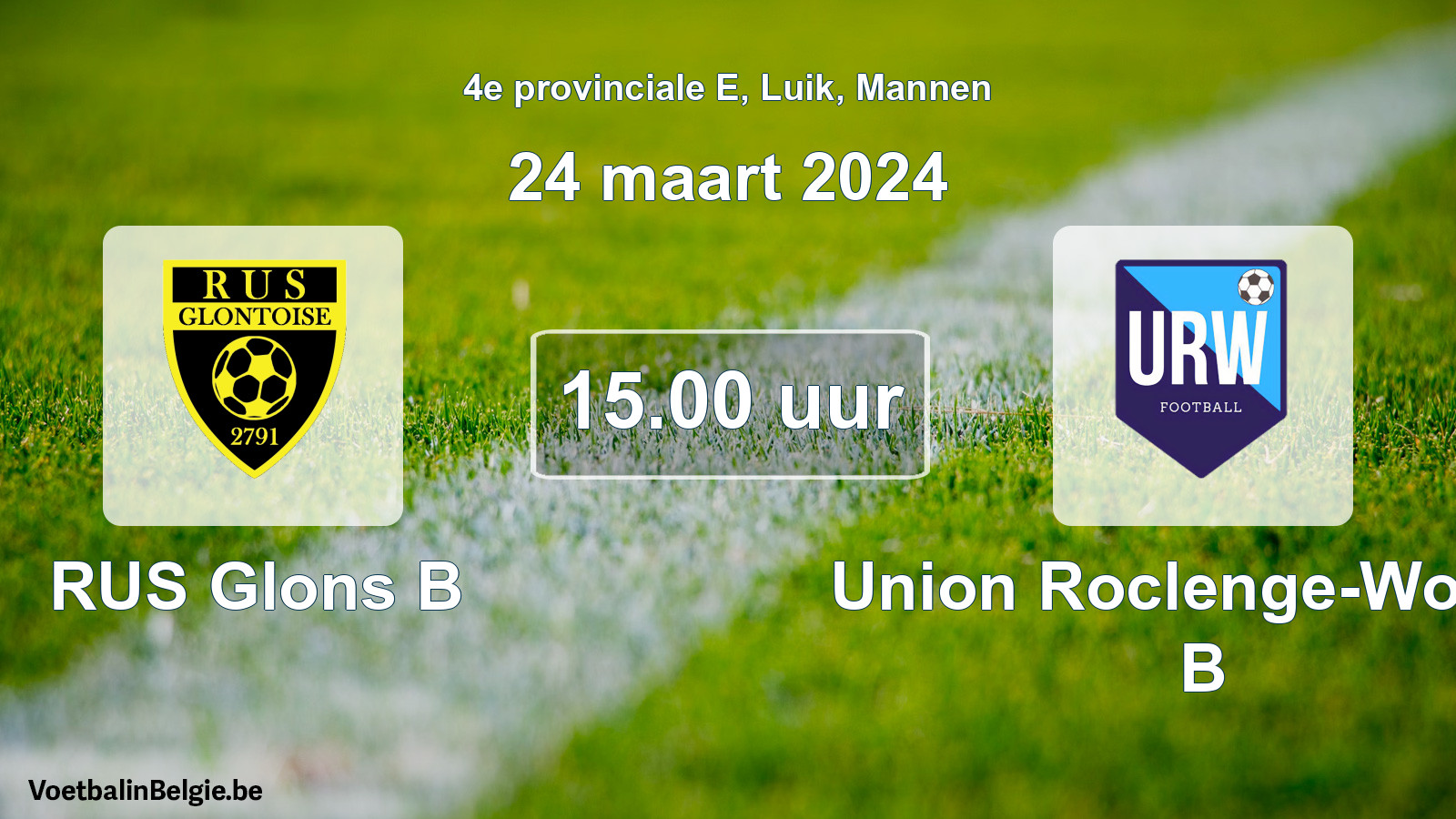 Scheduled match men football: RUS Glons B - Union Roclenge-Wonck B (24 March 2024)