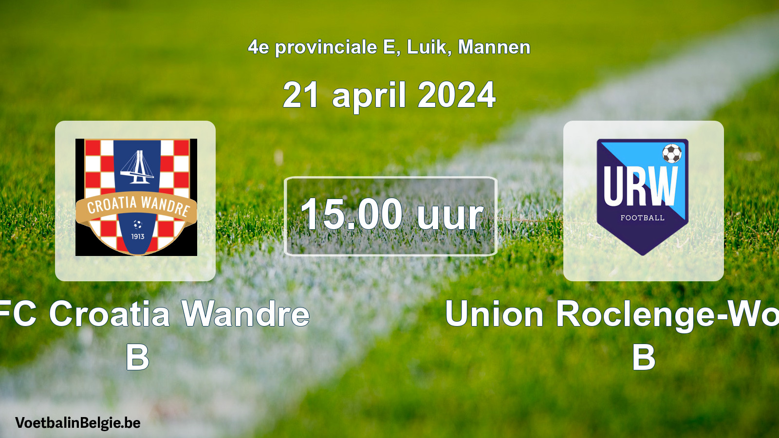 Scheduled match men football: RFC Croatia Wandre B - Union Roclenge-Wonck B (21 April 2024)